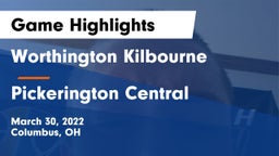 Worthington Kilbourne  vs Pickerington Central  Game Highlights - March 30, 2022