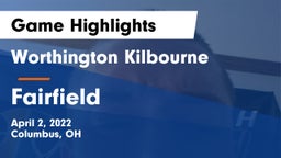 Worthington Kilbourne  vs Fairfield  Game Highlights - April 2, 2022