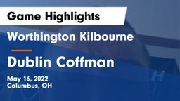 Worthington Kilbourne  vs Dublin Coffman  Game Highlights - May 16, 2022