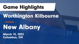 Worthington Kilbourne  vs New Albany  Game Highlights - March 15, 2023