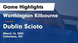 Worthington Kilbourne  vs Dublin Scioto  Game Highlights - March 16, 2023