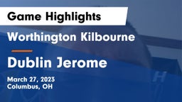 Worthington Kilbourne  vs Dublin Jerome  Game Highlights - March 27, 2023