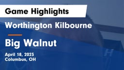Worthington Kilbourne  vs Big Walnut Game Highlights - April 18, 2023