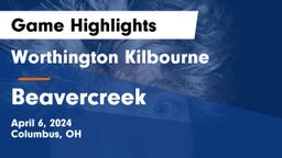 Worthington Kilbourne  vs Beavercreek  Game Highlights - April 6, 2024