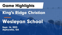 King's Ridge Christian  vs Wesleyan School Game Highlights - Sept. 16, 2023