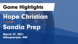 Hope Christian  vs Sandia Prep  Game Highlights - March 27, 2021