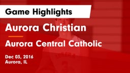 Aurora Christian  vs Aurora Central Catholic Game Highlights - Dec 03, 2016