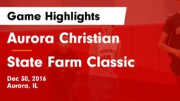 Aurora Christian  vs State Farm Classic Game Highlights - Dec 30, 2016