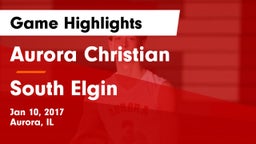 Aurora Christian  vs South Elgin  Game Highlights - Jan 10, 2017