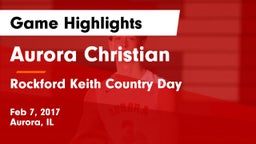 Aurora Christian  vs Rockford Keith Country Day Game Highlights - Feb 7, 2017