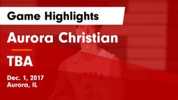 Aurora Christian  vs TBA Game Highlights - Dec. 1, 2017