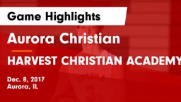 Aurora Christian  vs HARVEST CHRISTIAN ACADEMY Game Highlights - Dec. 8, 2017