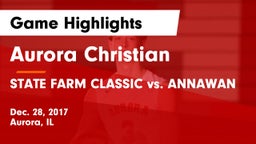 Aurora Christian  vs STATE FARM CLASSIC vs. ANNAWAN Game Highlights - Dec. 28, 2017