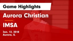 Aurora Christian  vs IMSA Game Highlights - Jan. 12, 2018