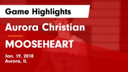 Aurora Christian  vs MOOSEHEART Game Highlights - Jan. 19, 2018