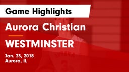 Aurora Christian  vs WESTMINSTER  Game Highlights - Jan. 23, 2018