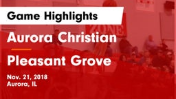 Aurora Christian  vs Pleasant Grove  Game Highlights - Nov. 21, 2018