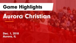 Aurora Christian  Game Highlights - Dec. 1, 2018
