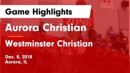 Aurora Christian  vs Westminster Christian  Game Highlights - Dec. 8, 2018