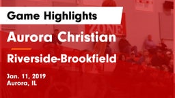 Aurora Christian  vs Riverside-Brookfield  Game Highlights - Jan. 11, 2019