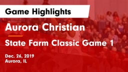 Aurora Christian  vs State Farm Classic Game 1 Game Highlights - Dec. 26, 2019