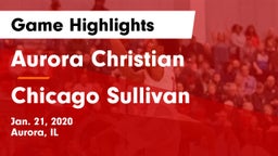 Aurora Christian  vs Chicago Sullivan Game Highlights - Jan. 21, 2020