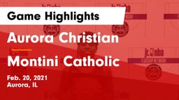 Aurora Christian  vs Montini Catholic  Game Highlights - Feb. 20, 2021