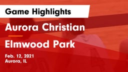 Aurora Christian  vs Elmwood Park  Game Highlights - Feb. 12, 2021