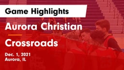 Aurora Christian  vs Crossroads Game Highlights - Dec. 1, 2021