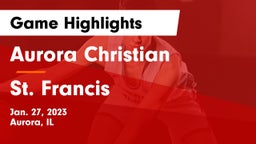 Aurora Christian  vs St. Francis  Game Highlights - Jan. 27, 2023