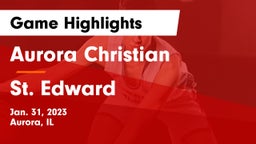 Aurora Christian  vs St. Edward  Game Highlights - Jan. 31, 2023
