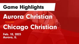 Aurora Christian  vs Chicago Christian  Game Highlights - Feb. 10, 2023