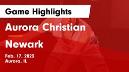 Aurora Christian  vs Newark Game Highlights - Feb. 17, 2023