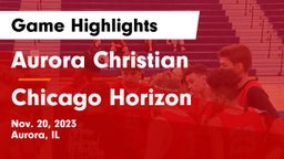 Aurora Christian  vs Chicago Horizon Game Highlights - Nov. 20, 2023