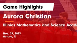 Aurora Christian  vs Illinios Mathematics and Science Academy Game Highlights - Nov. 29, 2023