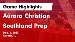 Aurora Christian  vs Southland Prep Game Highlights - Dec. 1, 2023
