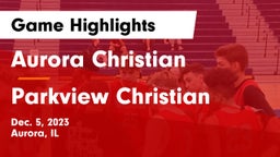 Aurora Christian  vs Parkview Christian  Game Highlights - Dec. 5, 2023