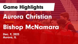 Aurora Christian  vs Bishop McNamara  Game Highlights - Dec. 9, 2023