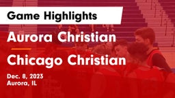 Aurora Christian  vs Chicago Christian  Game Highlights - Dec. 8, 2023
