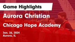 Aurora Christian  vs Chicago Hope Academy  Game Highlights - Jan. 26, 2024