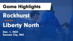 Rockhurst  vs Liberty North  Game Highlights - Dec. 1, 2023