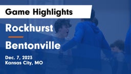 Rockhurst  vs Bentonville  Game Highlights - Dec. 7, 2023