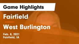 Fairfield  vs West Burlington  Game Highlights - Feb. 8, 2021