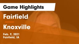 Fairfield  vs Knoxville  Game Highlights - Feb. 9, 2021