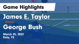 James E. Taylor  vs George Bush  Game Highlights - March 25, 2022