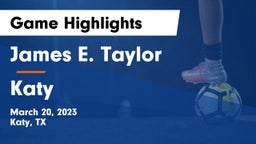 James E. Taylor  vs Katy  Game Highlights - March 20, 2023