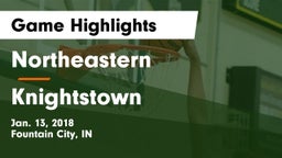 Northeastern  vs Knightstown  Game Highlights - Jan. 13, 2018