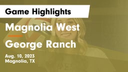 Magnolia West  vs George Ranch  Game Highlights - Aug. 10, 2023