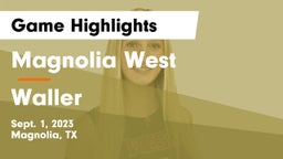 Magnolia West  vs Waller  Game Highlights - Sept. 1, 2023