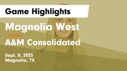 Magnolia West  vs A&M Consolidated  Game Highlights - Sept. 8, 2023